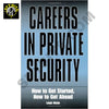CAREERS IN PRIVATE SECURITY How to Get Started