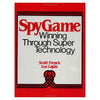Spygame: Winning Through Super Technology by Lee French, Scott, and Lapin 1985